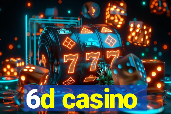 6d casino