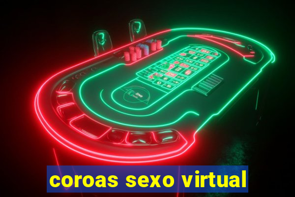 coroas sexo virtual