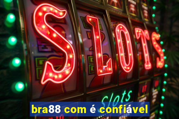 bra88 com é confiável