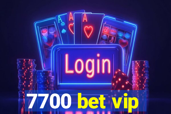 7700 bet vip