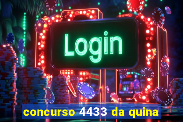 concurso 4433 da quina