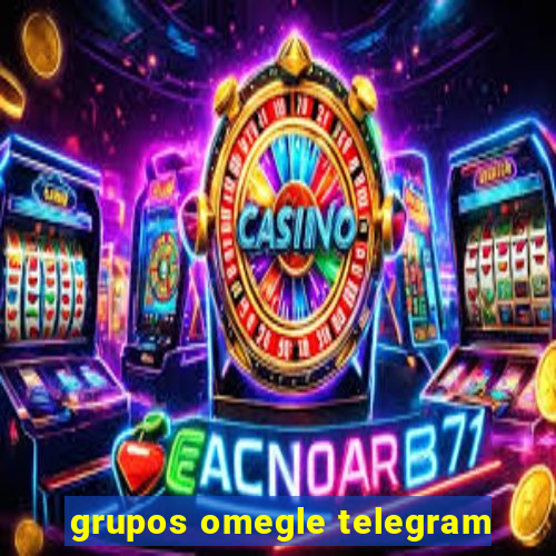 grupos omegle telegram