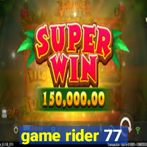 game rider 77