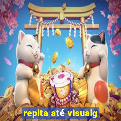 repita até visualg