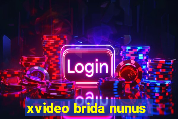 xvideo brida nunus