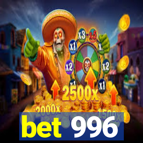 bet 996