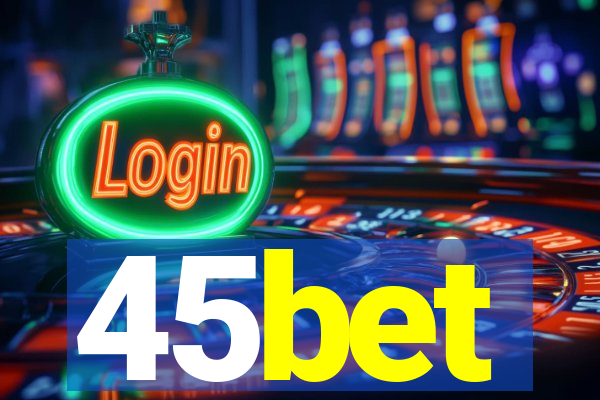 45bet