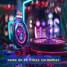 nome de 20 frutas vermelhas