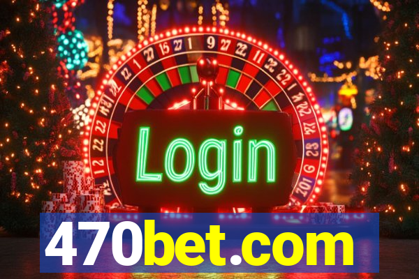 470bet.com