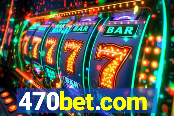 470bet.com