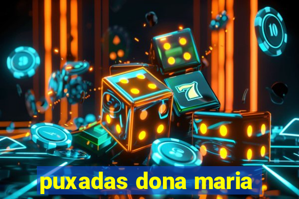 puxadas dona maria