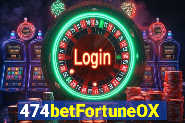 474betFortuneOX