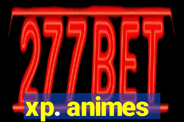 xp. animes