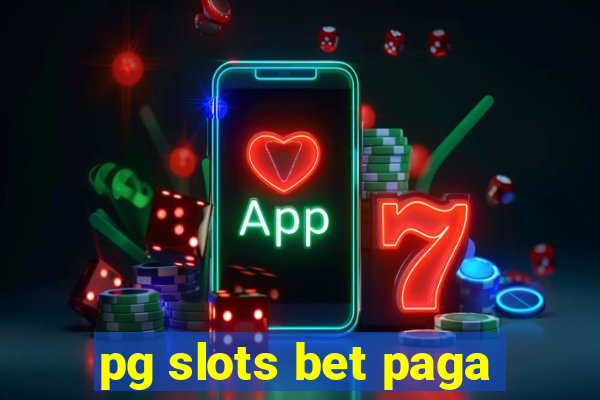 pg slots bet paga