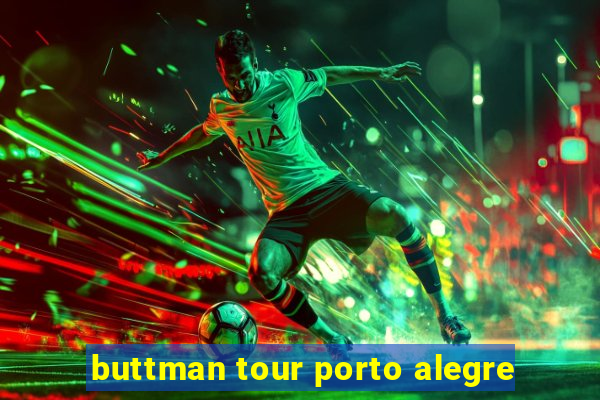 buttman tour porto alegre