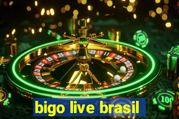 bigo live brasil