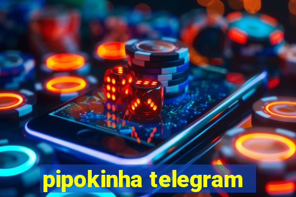 pipokinha telegram