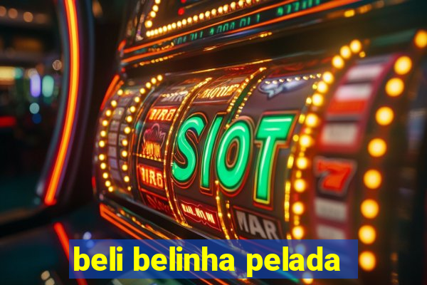 beli belinha pelada