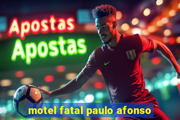 motel fatal paulo afonso