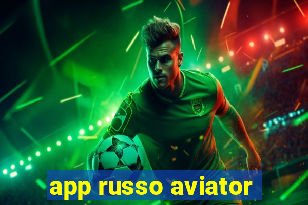 app russo aviator