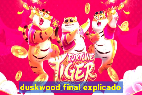 duskwood final explicado