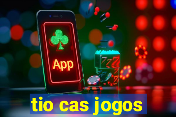 tio cas jogos