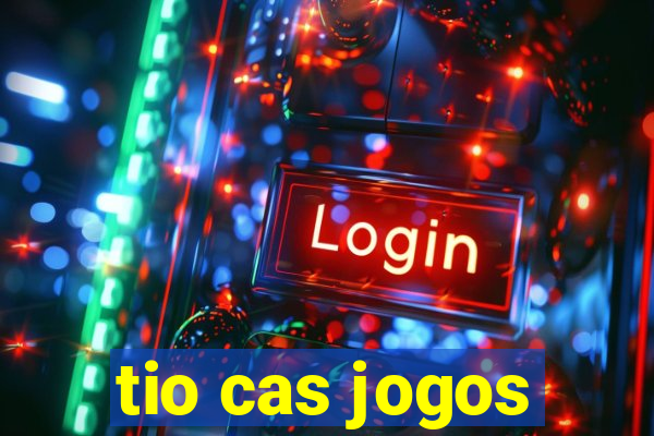 tio cas jogos