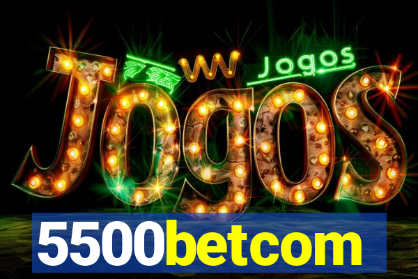 5500betcom