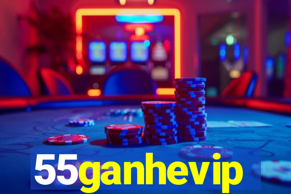 55ganhevip