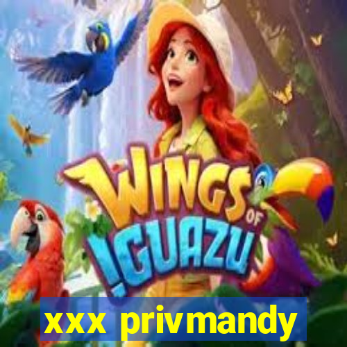 xxx privmandy