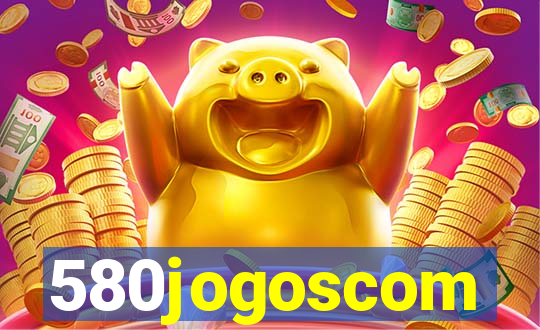 580jogoscom