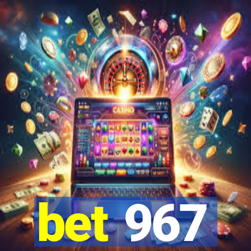 bet 967