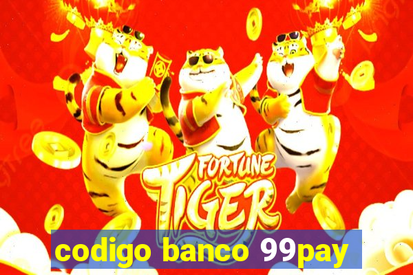 codigo banco 99pay