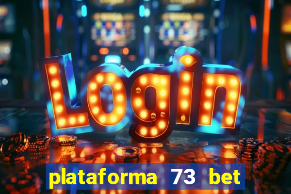 plataforma 73 bet é confiável