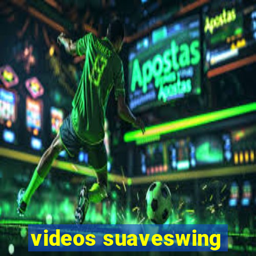 videos suaveswing