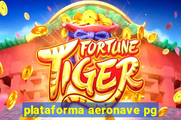 plataforma aeronave pg