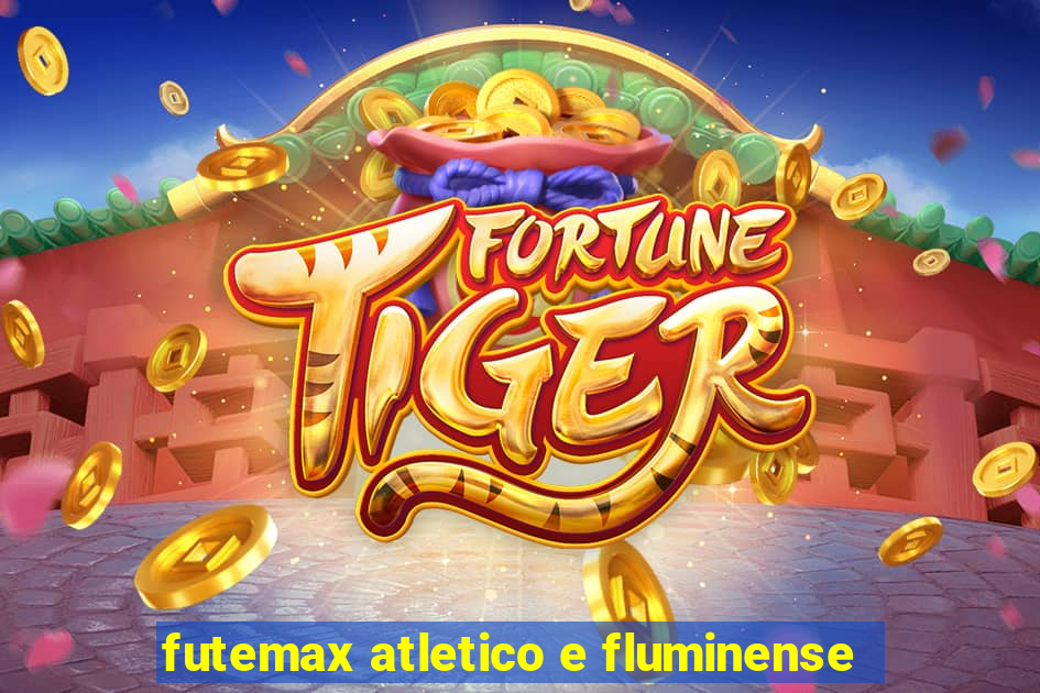 futemax atletico e fluminense