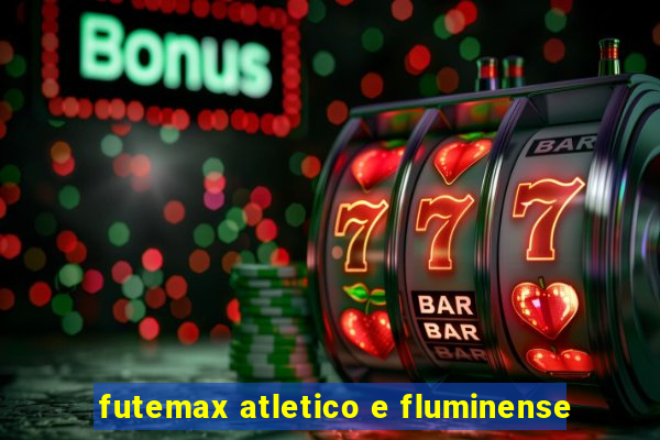 futemax atletico e fluminense