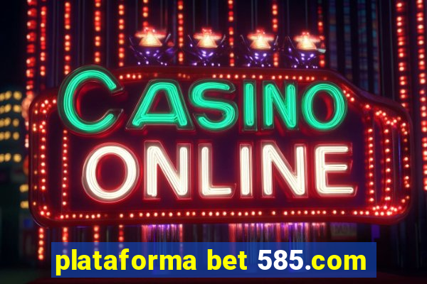 plataforma bet 585.com