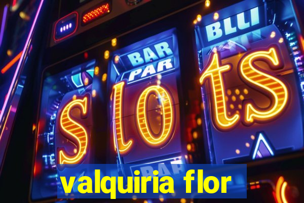 valquiria flor