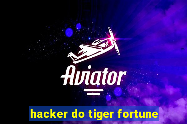 hacker do tiger fortune