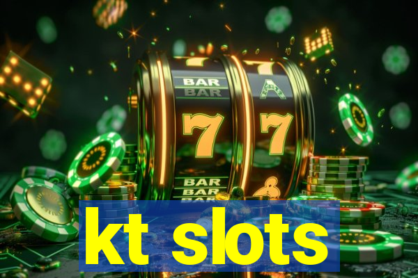 kt slots