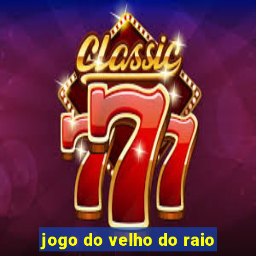 jogo do velho do raio