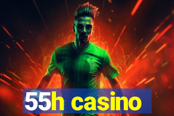 55h casino