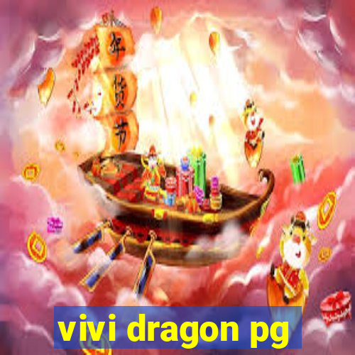 vivi dragon pg