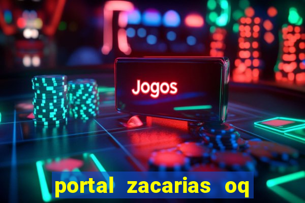 portal zacarias oq q e para falar