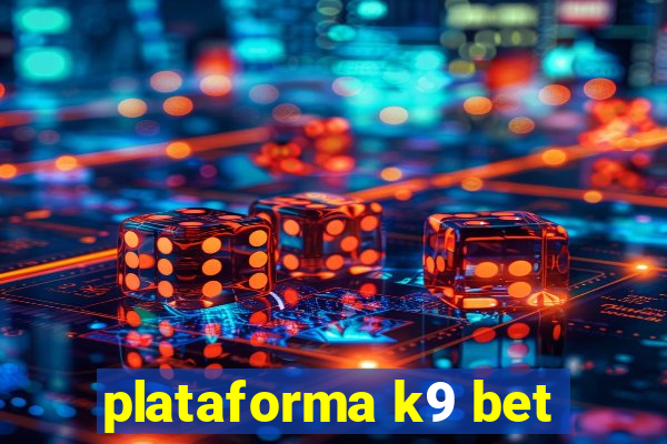 plataforma k9 bet