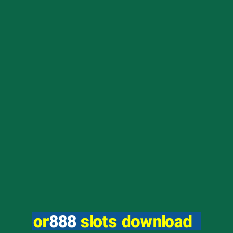 or888 slots download