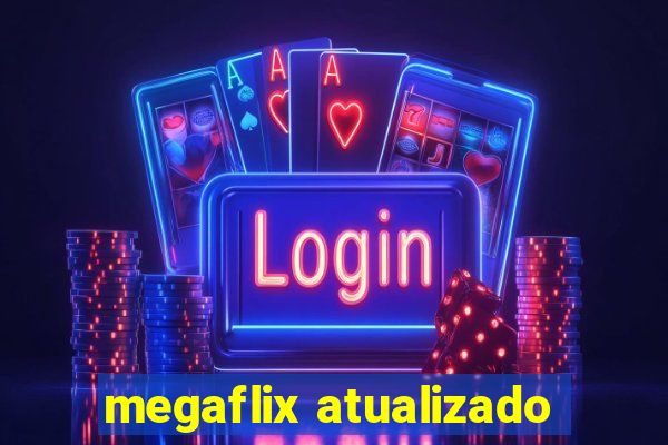 megaflix atualizado