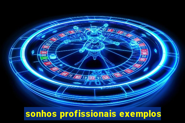 sonhos profissionais exemplos